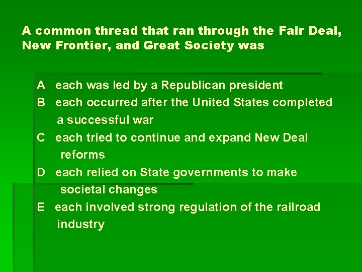 A common thread that ran through the Fair Deal, New Frontier, and Great Society
