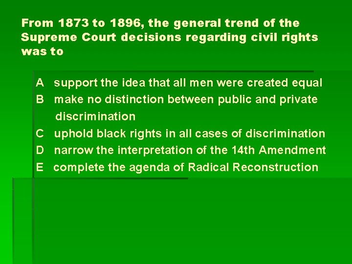 From 1873 to 1896, the general trend of the Supreme Court decisions regarding civil