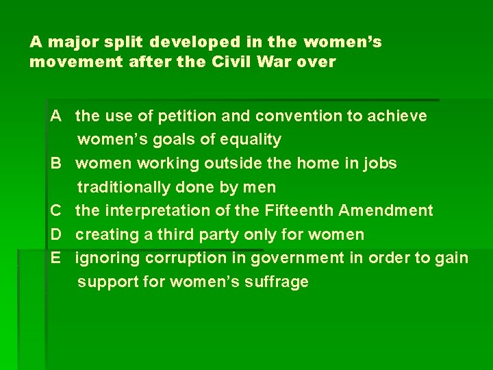 A major split developed in the women’s movement after the Civil War over A