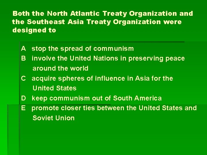 Both the North Atlantic Treaty Organization and the Southeast Asia Treaty Organization were designed