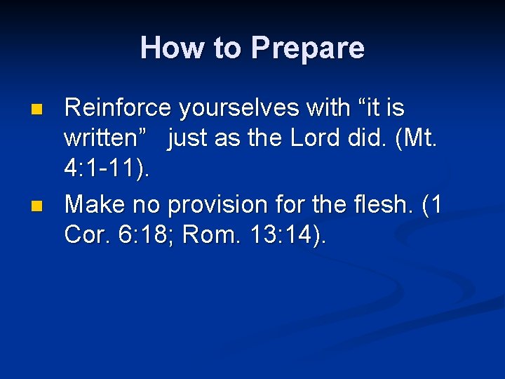 How to Prepare n n Reinforce yourselves with “it is written” just as the