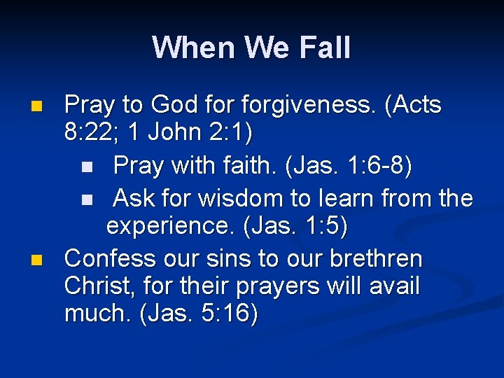 When We Fall n n Pray to God forgiveness. (Acts 8: 22; 1 John