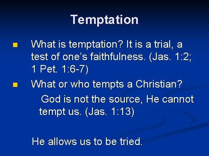 Temptation n n What is temptation? It is a trial, a test of one’s