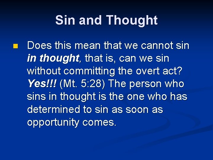 Sin and Thought n Does this mean that we cannot sin in thought, that