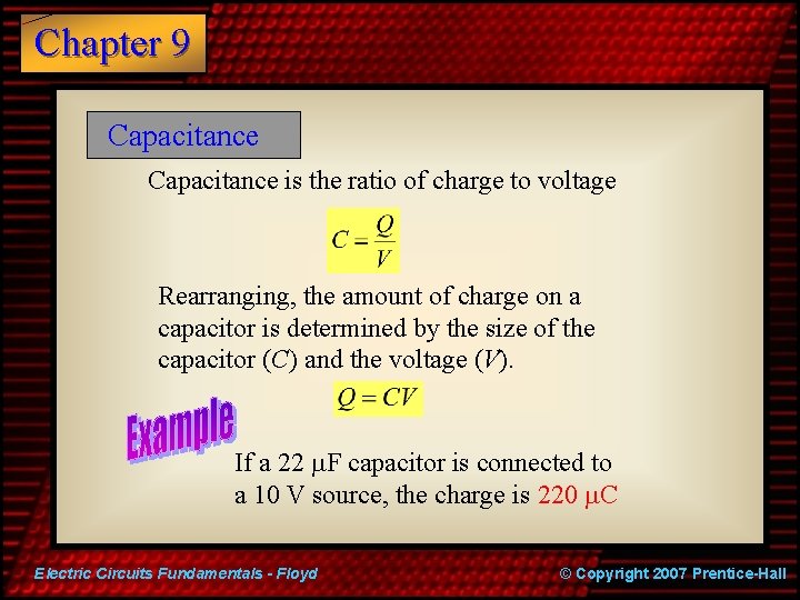 Chapter 9 Capacitance is the ratio of charge to voltage Rearranging, the amount of