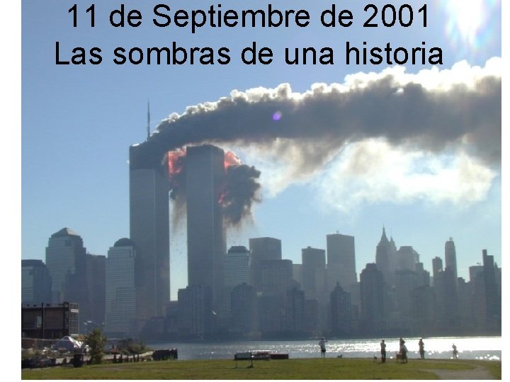 11 de Septiembre de 2001 Las sombras de una historia 