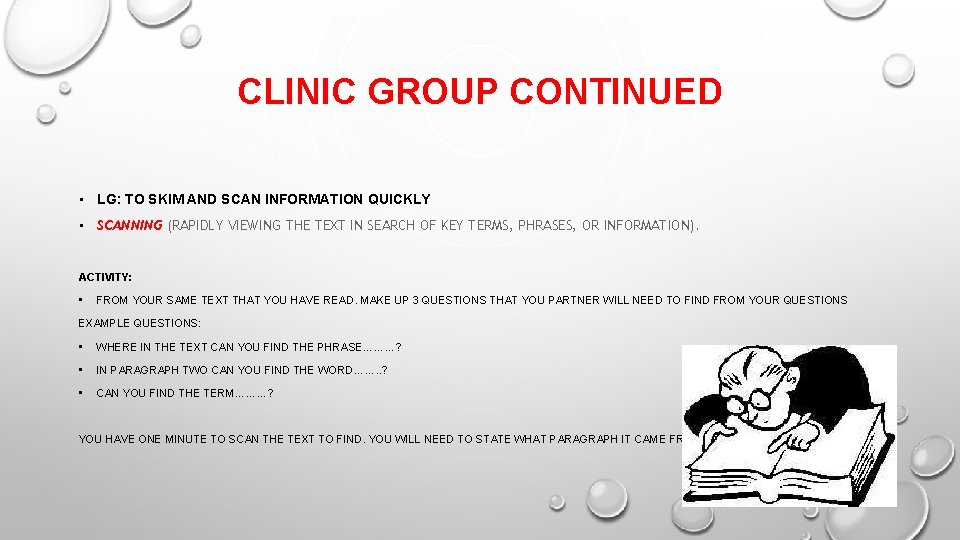 CLINIC GROUP CONTINUED • LG: TO SKIM AND SCAN INFORMATION QUICKLY • SCANNING (RAPIDLY