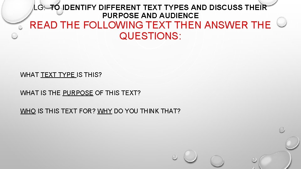 LG: TO IDENTIFY DIFFERENT TEXT TYPES AND DISCUSS THEIR PURPOSE AND AUDIENCE READ THE