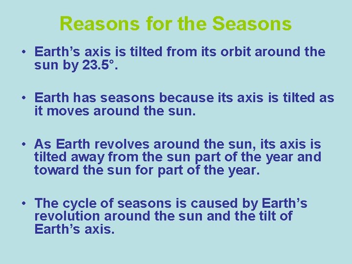 Reasons for the Seasons • Earth’s axis is tilted from its orbit around the
