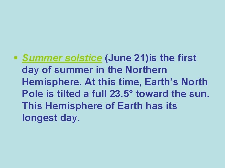  Summer solstice (June 21)is the first day of summer in the Northern Hemisphere.
