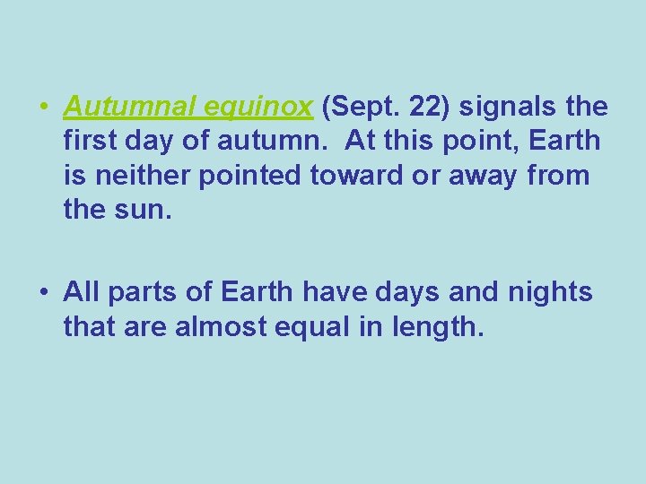  • Autumnal equinox (Sept. 22) signals the first day of autumn. At this