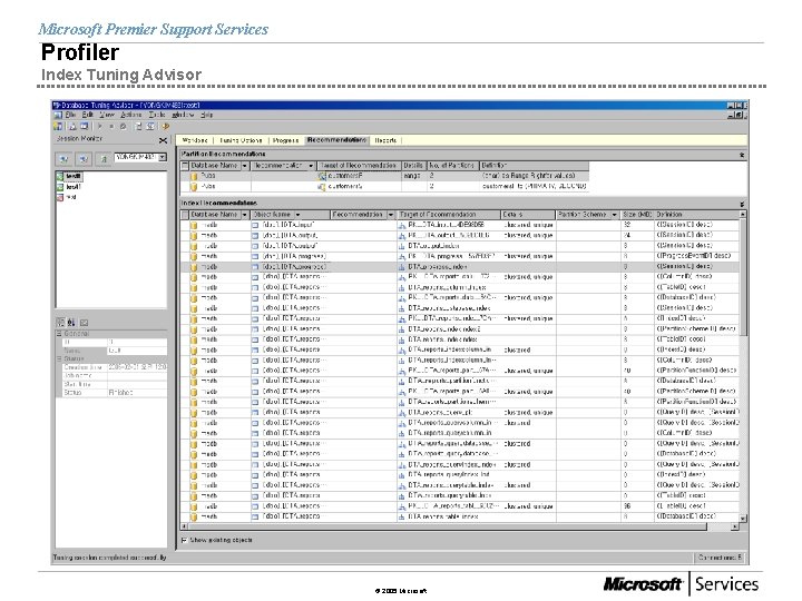 Microsoft Premier Support Services Profiler Index Tuning Advisor © 2005 Microsoft 