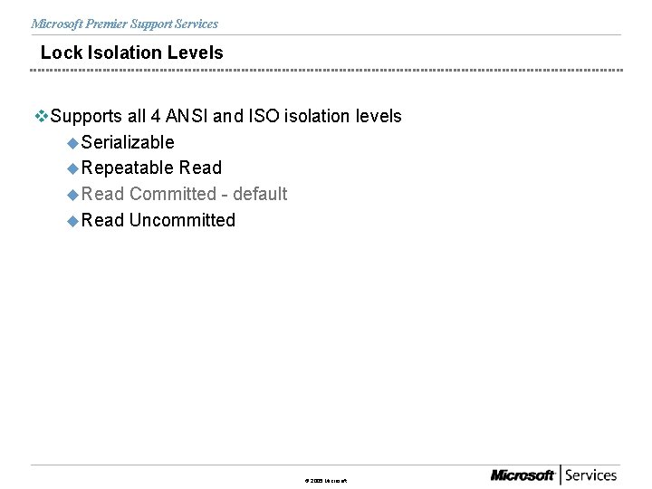 Microsoft Premier Support Services Lock Isolation Levels v. Supports all 4 ANSI and ISO