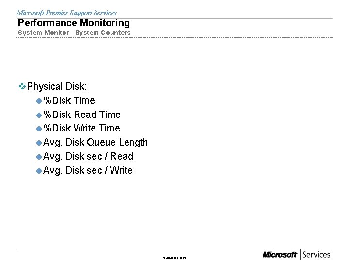 Microsoft Premier Support Services Performance Monitoring System Monitor - System Counters v. Physical Disk: