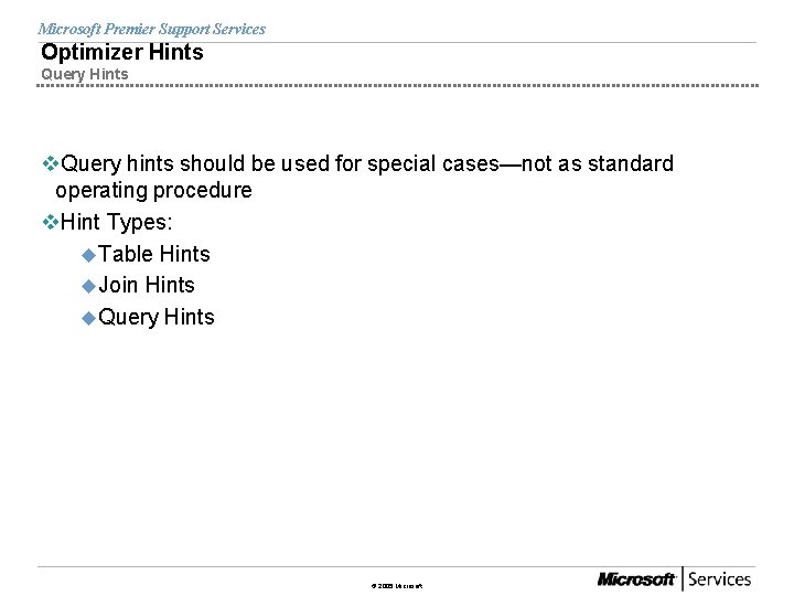 Microsoft Premier Support Services Optimizer Hints Query Hints v. Query hints should be used