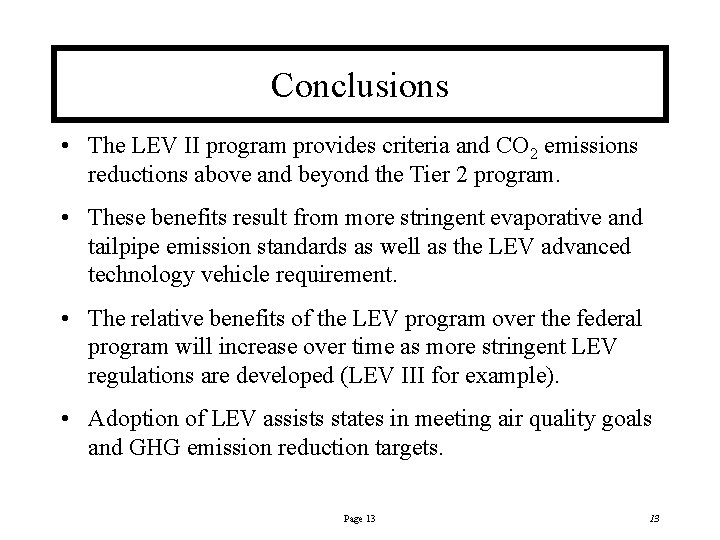 Conclusions • The LEV II program provides criteria and CO 2 emissions reductions above