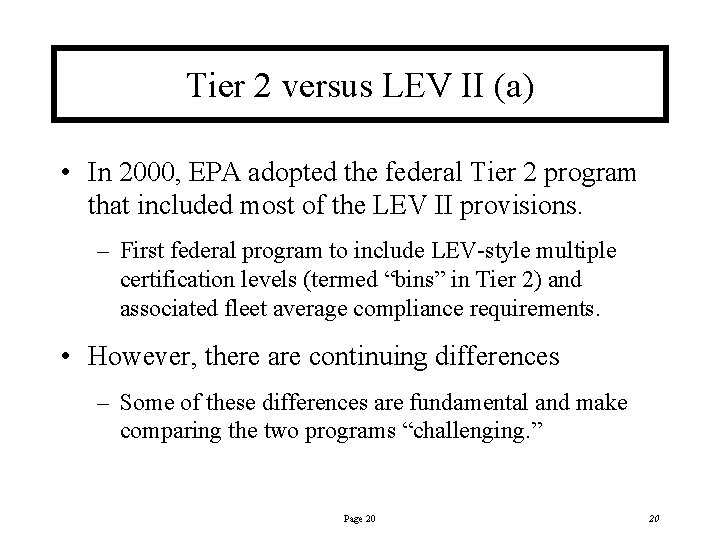 Tier 2 versus LEV II (a) • In 2000, EPA adopted the federal Tier