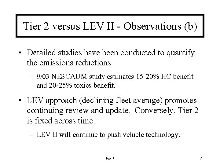 Tier 2 versus LEV II - Observations (b) • Detailed studies have been conducted