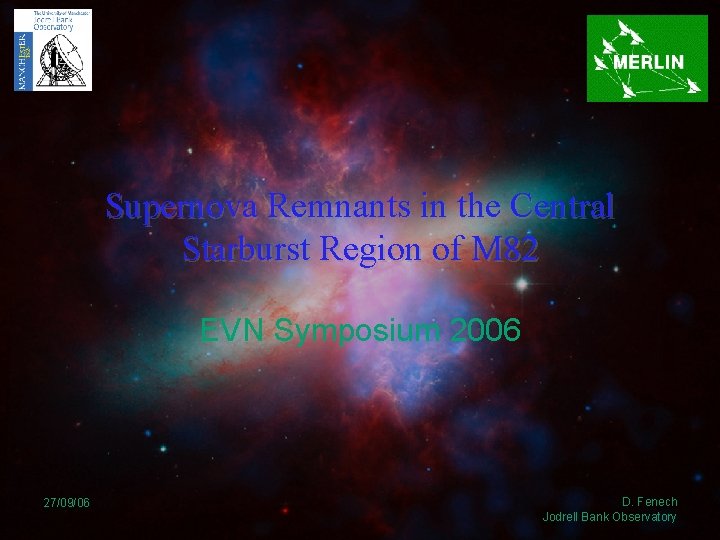 Supernova Remnants in the Central Starburst Region of M 82 EVN Symposium 2006 27/09/06