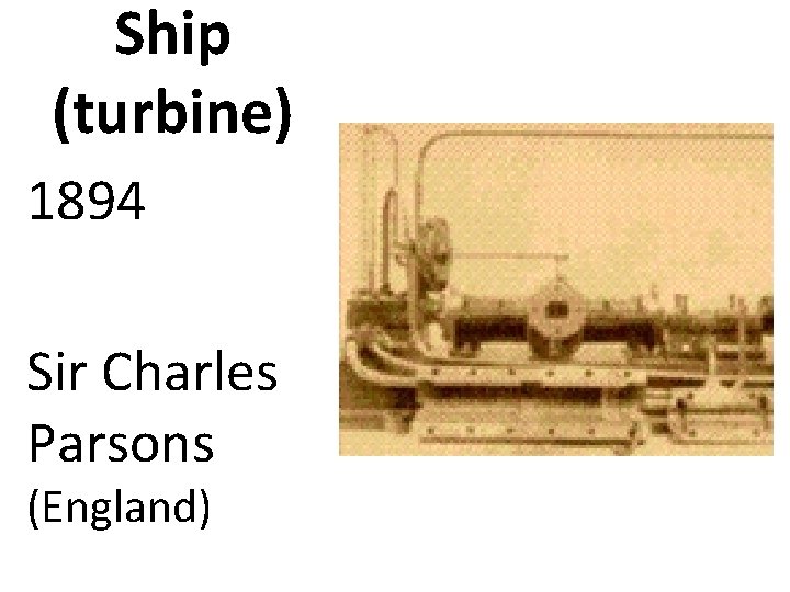 Ship (turbine) 1894 Sir Charles Parsons (England) 