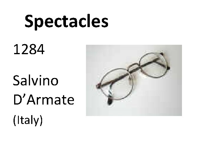 Spectacles 1284 Salvino D’Armate (Italy) 