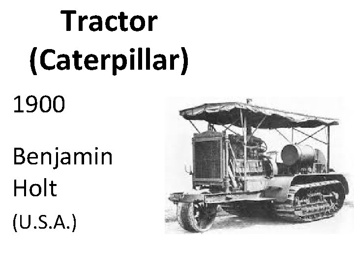 Tractor (Caterpillar) 1900 Benjamin Holt (U. S. A. ) 