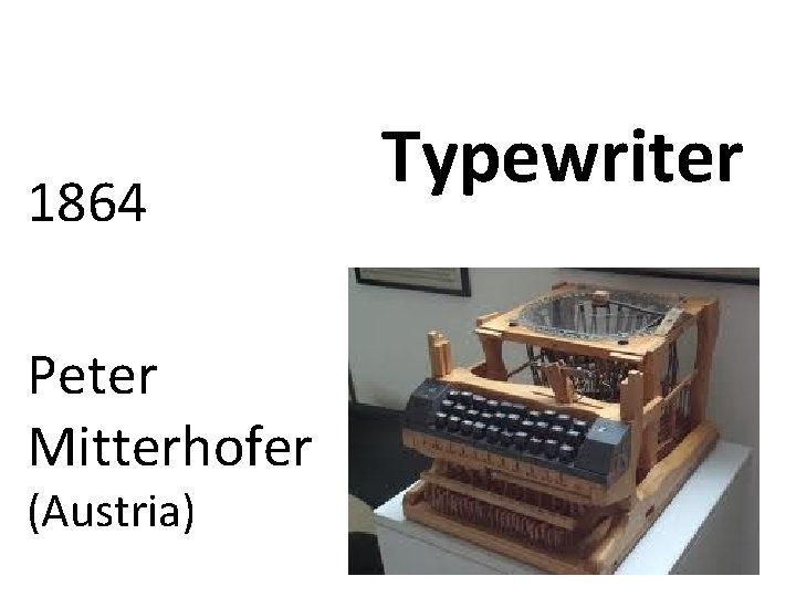 1864 Peter Mitterhofer (Austria) Typewriter 