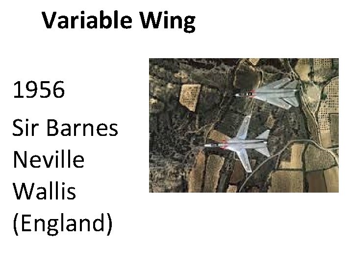 Variable Wing 1956 Sir Barnes Neville Wallis (England) 