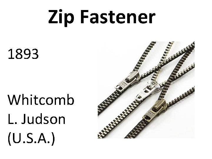 Zip Fastener 1893 Whitcomb L. Judson (U. S. A. ) 