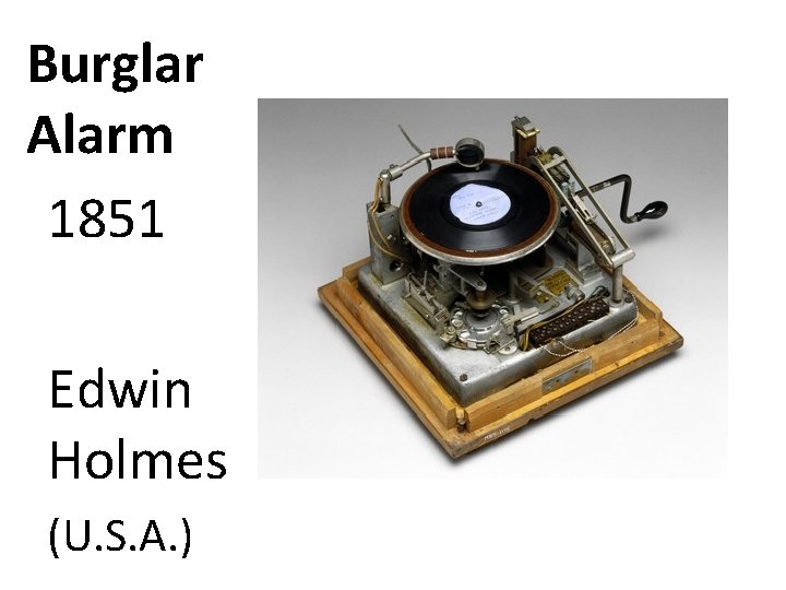 Burglar Alarm 1851 Edwin Holmes (U. S. A. ) 