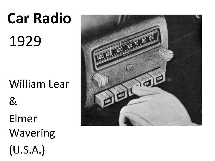 Car Radio 1929 William Lear & Elmer Wavering (U. S. A. ) 