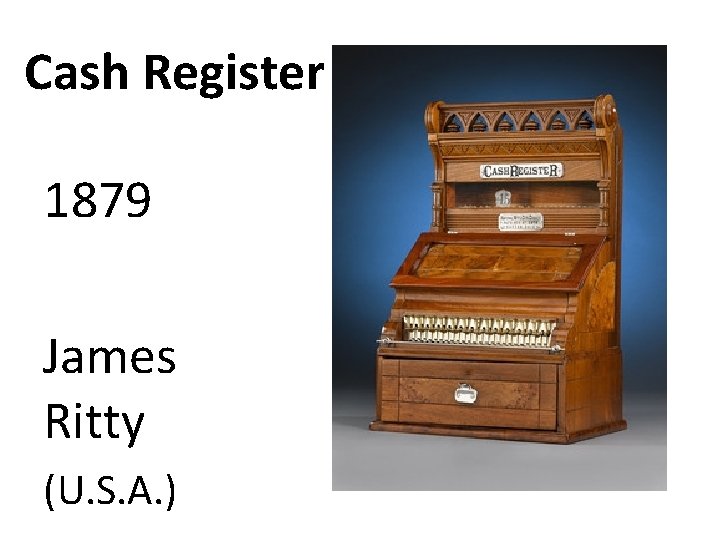 Cash Register 1879 James Ritty (U. S. A. ) 