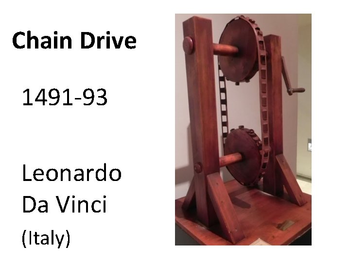 Chain Drive 1491 -93 Leonardo Da Vinci (Italy) 