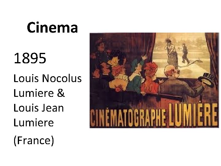 Cinema 1895 Louis Nocolus Lumiere & Louis Jean Lumiere (France) 