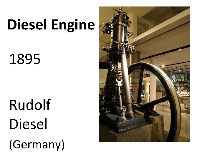 Diesel Engine 1895 Rudolf Diesel (Germany) 