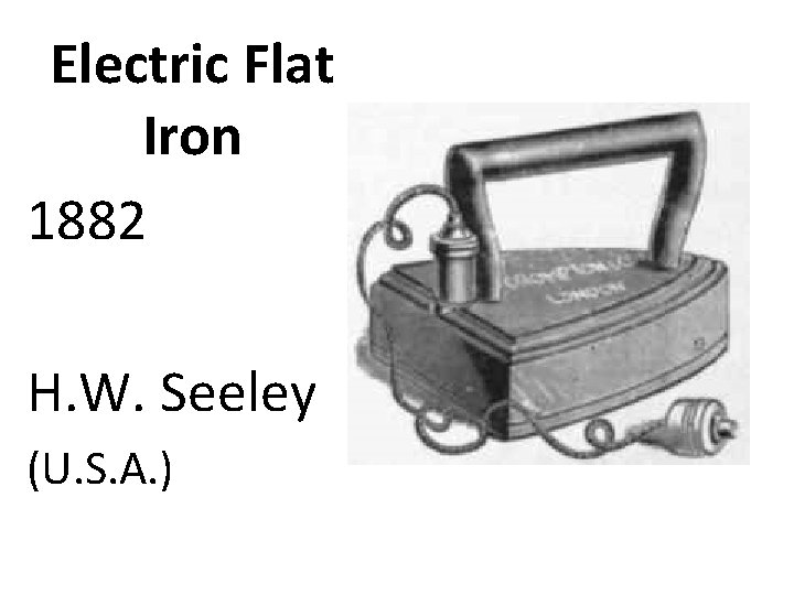 Electric Flat Iron 1882 H. W. Seeley (U. S. A. ) 