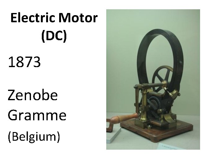 Electric Motor (DC) 1873 Zenobe Gramme (Belgium) 