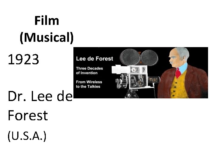 Film (Musical) 1923 Dr. Lee de Forest (U. S. A. ) 