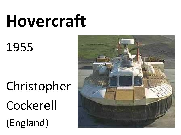 Hovercraft 1955 Christopher Cockerell (England) 