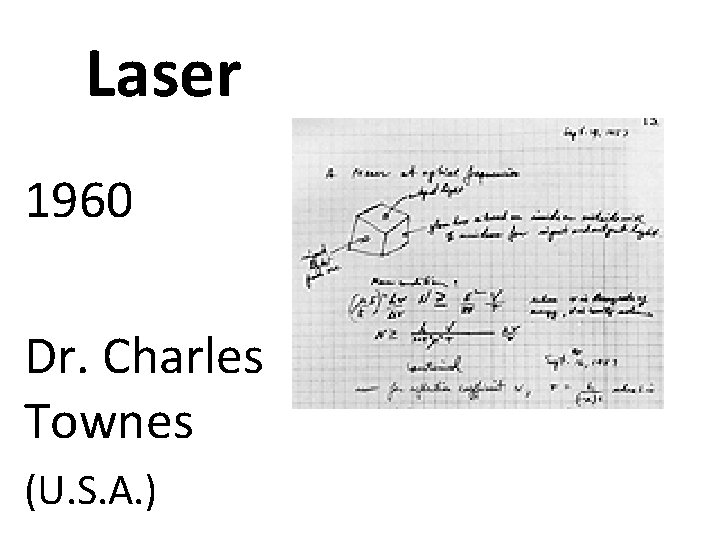 Laser 1960 Dr. Charles Townes (U. S. A. ) 