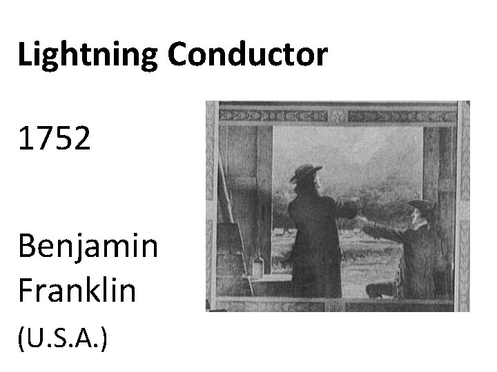 Lightning Conductor 1752 Benjamin Franklin (U. S. A. ) 