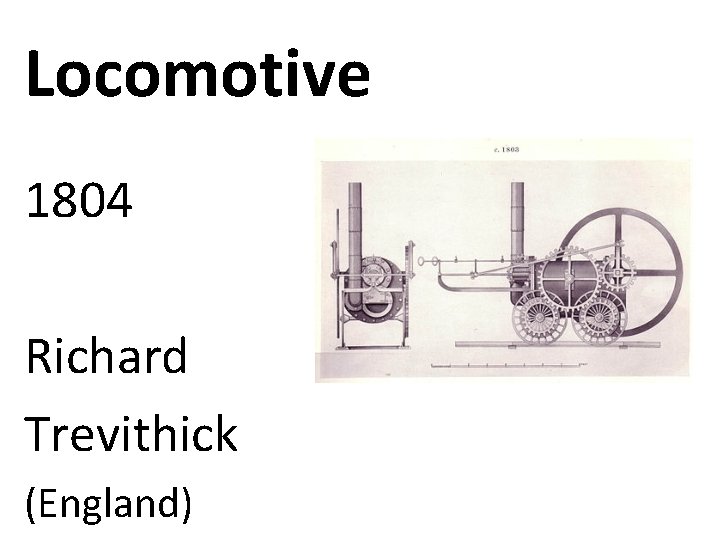 Locomotive 1804 Richard Trevithick (England) 
