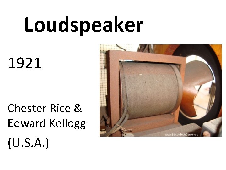 Loudspeaker 1921 Chester Rice & Edward Kellogg (U. S. A. ) 