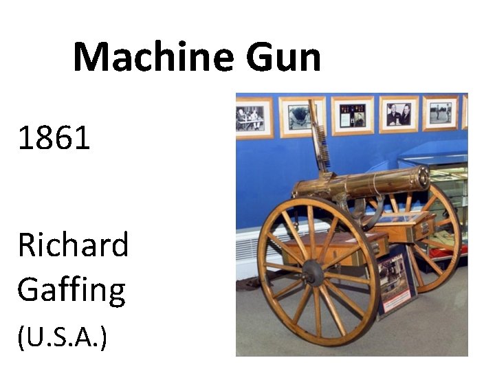 Machine Gun 1861 Richard Gaffing (U. S. A. ) 