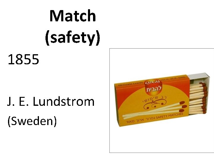 Match (safety) 1855 J. E. Lundstrom (Sweden) 