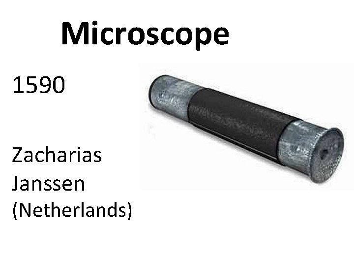 Microscope 1590 Zacharias Janssen (Netherlands) 