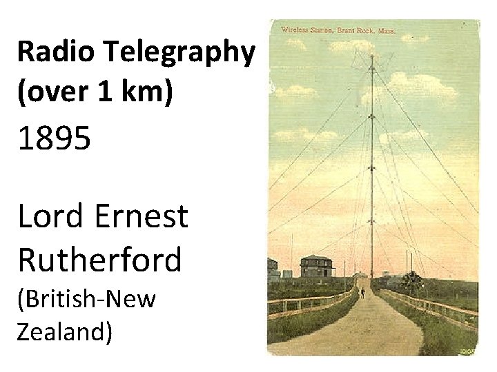 Radio Telegraphy (over 1 km) 1895 Lord Ernest Rutherford (British-New Zealand) 