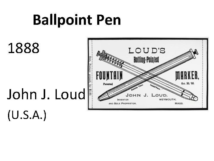 Ballpoint Pen 1888 John J. Loud (U. S. A. ) 