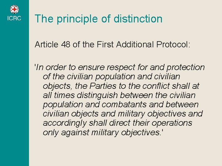 The principle of distinction Article 48 of the First Additional Protocol: 'In order to The principle of distinction Article 48 of the First Additional Protocol: 'In order to
