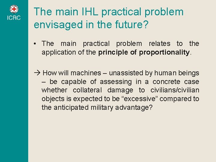 The main IHL practical problem envisaged in the future? • The main practical problem The main IHL practical problem envisaged in the future? • The main practical problem